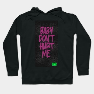 Baby Don't Hurt Me Hoodie